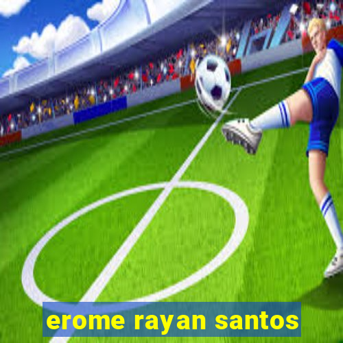 erome rayan santos